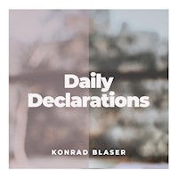 Daily Declarations - Konrad Blaser - Hörbuch