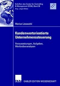 Kundenwertorientierte Unternehmenssteuerung - Marius Lissautzki - E-Book