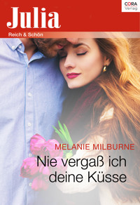 Nie vergaß ich deine Küsse - Melanie Milburne - E-Book