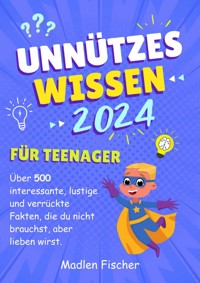 Unnützes Wissen für Teenager 2024 - Madlen Fischer - E-Book
