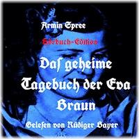 Das geheime Tagebuch der Eva Braun -  - Hörbuch