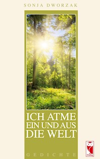Ich atme ein und aus die Welt - Sonja Dworzak - E-Book