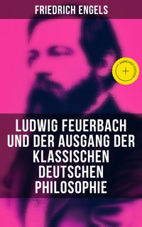 Ludwig Feuerbach und der Ausgang der klassischen deutschen Philosophie - Engels Friedrich - E-Book