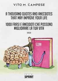 A thousand Quotes and Anecdotes that may improve your life - 1000 Frasi e Aneddoti che possono migliorare la tua vita - Vito M. Campese - E-Book