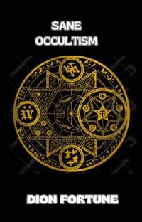 Sane Occultism (translated) - Violet M. Firth (Dion Fortune) - E-Book