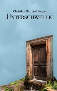Unterschwellig - Christian Gerhard Bogner - E-Book