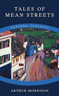 Tales of Mean Streets - Arthur Morrison - E-Book