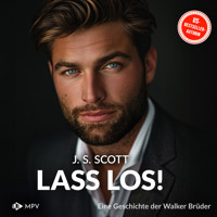Lass los! - Eine Geschichte der Walker-Brüder: Die Walker-Brüder, Band 1 (ungekürzt) - J.S. Scott - Hörbuch