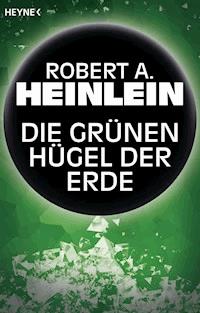 Die grünen Hügel der Erde - Robert A. Heinlein - E-Book