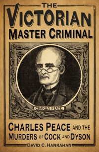 The Victorian Master Criminal - David C Hanrahan - E-Book