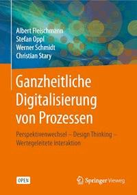 Ganzheitliche Digitalisierung von Prozessen - Albert Fleischmann - kostenlos E-Book