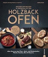 Kochen und backen in Perfektion mit dem Holzbackofen - Frank Bertele - E-Book