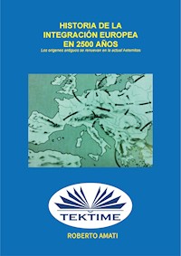 Historia De La Integración Europea En 2500 Años - Roberto Amati - E-Book