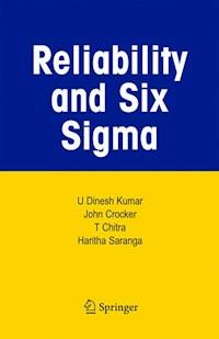 Reliability and Six Sigma - U Dinesh Kumar - E-Book