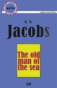 The Old Man Of The Sea - William Wymark Jacobs - E-Book