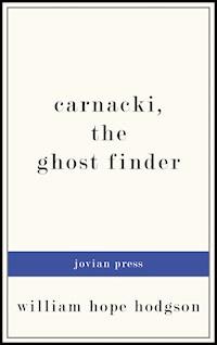 Carnacki, the Ghost Finder - William Hope Hodgson - E-Book
