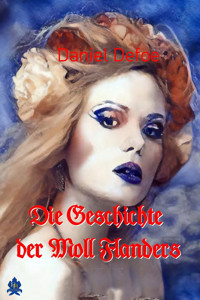 Die Geschichte der Moll Flanders - Daniel Defoe - E-Book