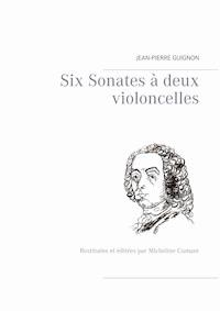 Six Sonates à deux violoncelles - Jean-Pierre Guignon - E-Book