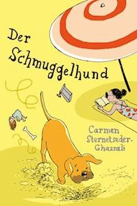 Der Schmuggelhund - Carmen Sternetseder-Ghazzali - E-Book