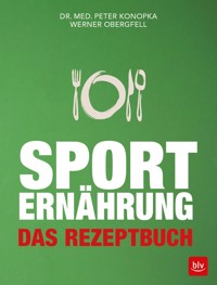 Sporternährung - Das Rezeptbuch - Peter Konopka - E-Book