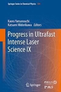 Progress in Ultrafast Intense Laser Science -  - E-Book