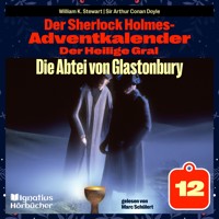 Die Abtei von Glastonbury (Der Sherlock Holmes-Adventkalender: Der Heilige Gral, Folge 12) - William K. Stewart - Hörbuch