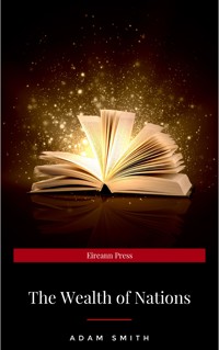 The Wealth of Nations - Adam Smith - E-Book