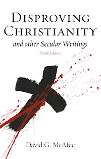 Disproving Christianity - David G. McAfee - E-Book