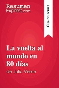 La vuelta al mundo en 80 días de Julio Verne (Guía de lectura) - ResumenExpress - E-Book
