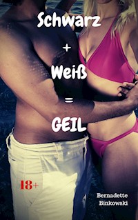 Schwarz + Weiß = GEIL - Bernadette Binkowski - E-Book