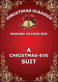 A Christmas-Eve Suit - Edward Payson Roe - E-Book