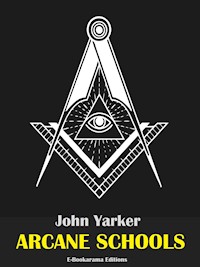 Arcane Schools - John Yarker - E-Book