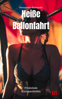 Heiße Ballonfahrt - Bernadette Binkowski - E-Book