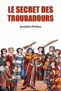 Le Secret des Troubadours - Joséphin Péladan - E-Book