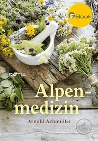 Alpenmedizin - Arnold Achmüller - E-Book