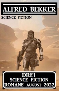 Drei Science Fiction Romane August 2022 - Alfred Bekker - E-Book