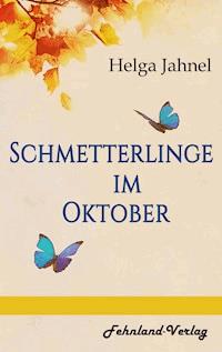 Schmetterlinge im Oktober - Helga Jahnel - E-Book