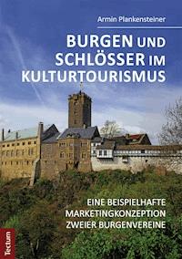 Burgen und Schlösser im Kulturtourismus - Armin Plankensteiner - E-Book