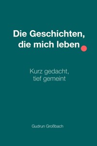 Die Geschichten, die mich leben - Gudrun Großbach - E-Book