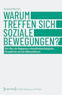 Warum treffen sich soziale Bewegungen? - Rainald Manthe - kostenlos E-Book