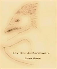 Der Bote des Zarathustra - Walter Gerten - kostenlos E-Book