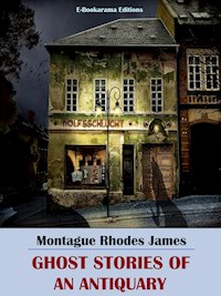 Ghost Stories of an Antiquary - Montague Rhodes James - E-Book