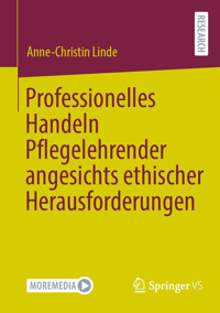 Professionelles Handeln Pflegelehrender angesichts ethischer Herausforderungen - Anne-Christin Linde - E-Book