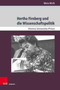 Hertha Firnberg und die Wissenschaftspolitik - Maria Wirth - E-Book