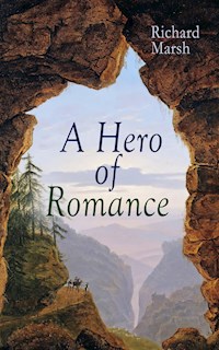 A Hero of Romance - Marsh Richard - E-Book