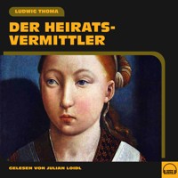 Der Heiratsvermittler - Ludwig Thoma - Hörbuch