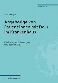 Angehörige von Patient:innen mit Delir im Krankenhaus - Sonja Freyer - E-Book