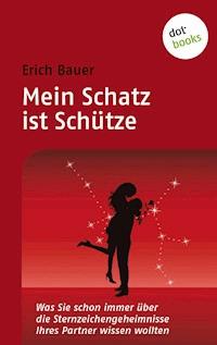 Mein Schatz ist Schütze - Erich Bauer - E-Book