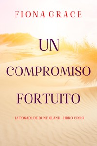 Un compromiso fortuito (La posada de Dune Island - Libro cinco) - Fiona Grace - E-Book