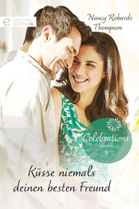 Küsse niemals deinen besten Freund - NANCY ROBARDS THOMPSON - E-Book